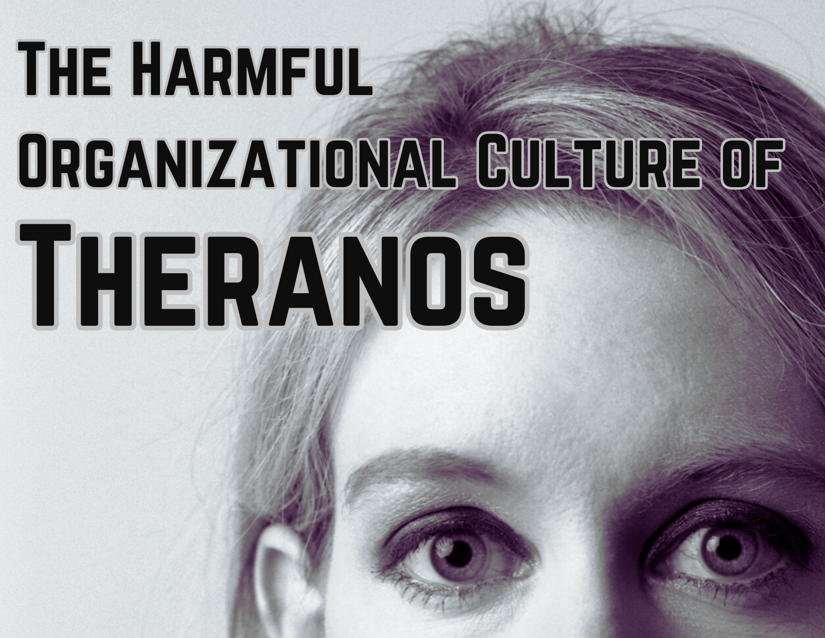 Lauth Investigations International | The Harmful Organizational Culture of Theranos